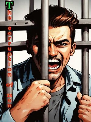 cover image of The corruption of man